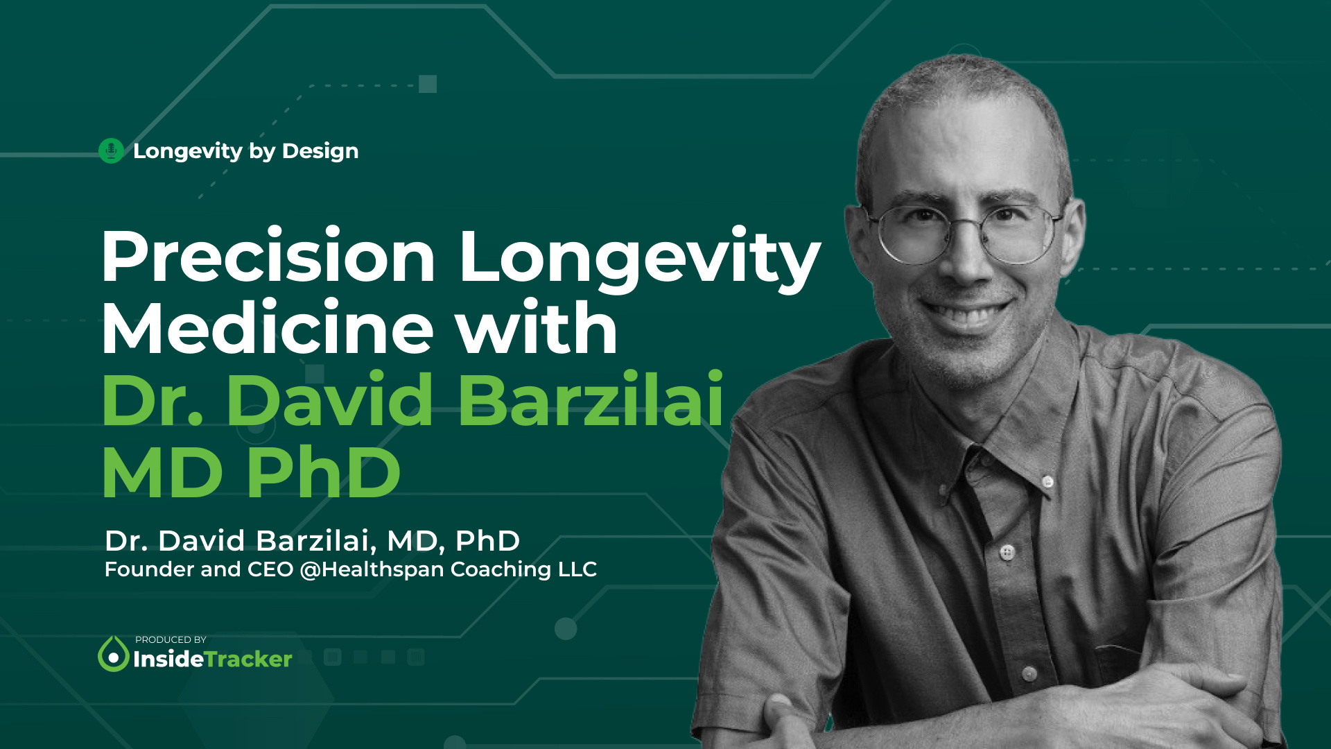 86dvmk494 - Inside Tracker - Longevity by Design - Dr. David Barzilai MD PhD - Thumbnail -1