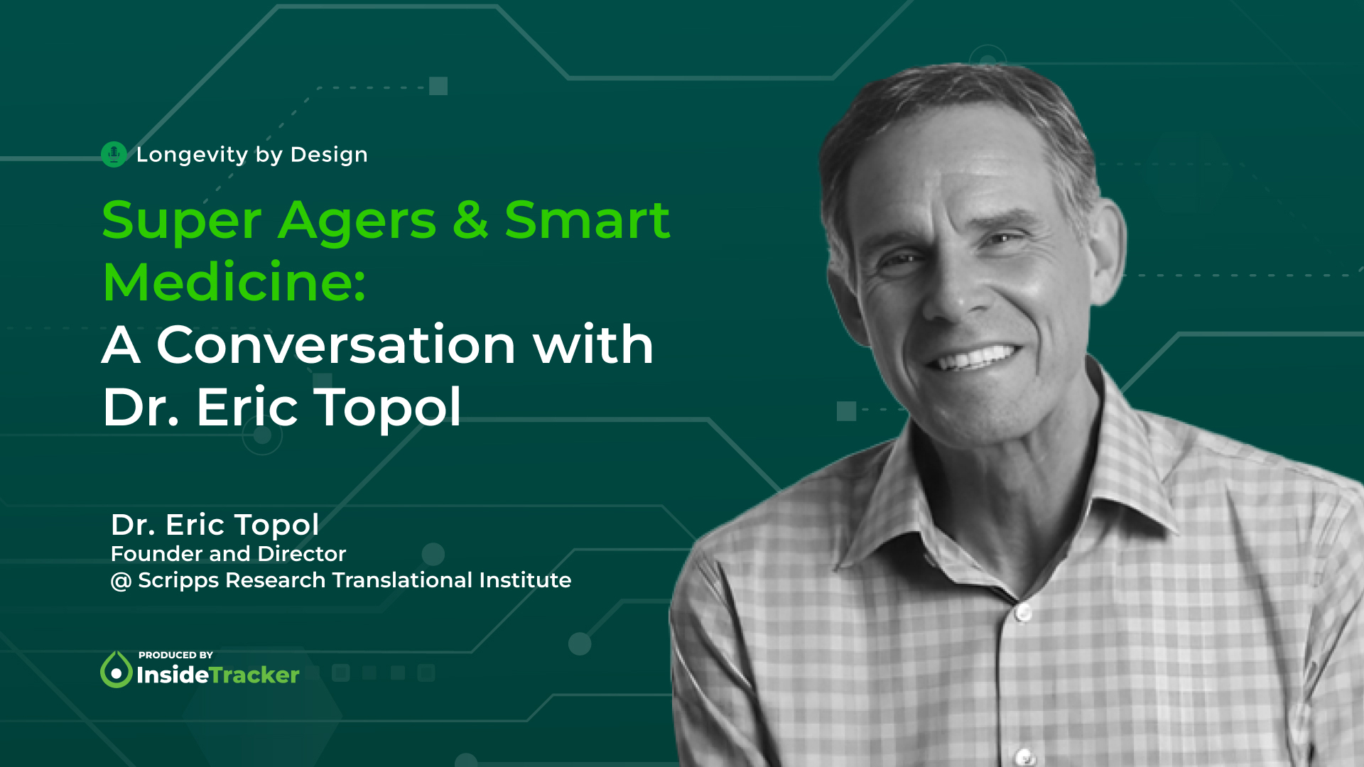 86dwwwbrn - Inside Tracker - Longevity by Design - Dr. Eric Topol  - Episode Thumbnail_04