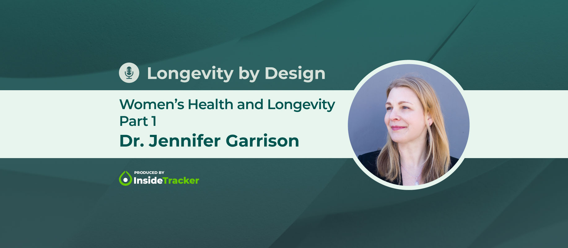 Dr. Jennifer Garrison—Women's Health and Longevity Part 1