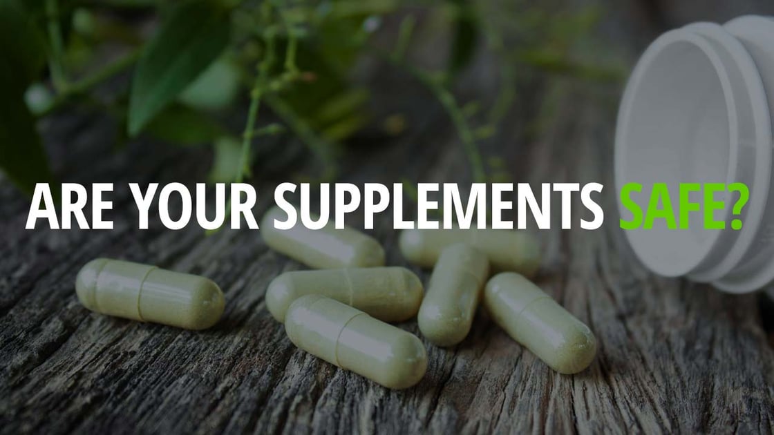 Are Your Supplements Safe? Here's How to Tell